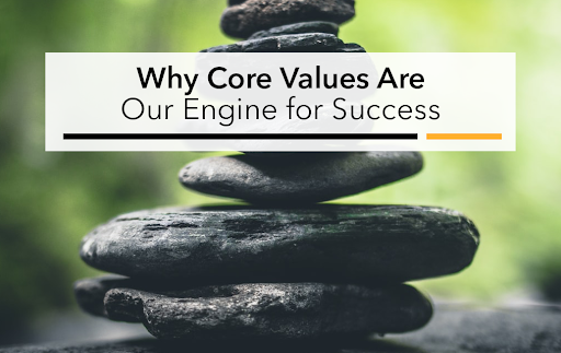 Why core values are our engine for success